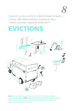 8 + NOTICE + ILLEGAL ACTIVITY + NON-PAYMENT OF RENT + + CAUSE: ONE MONTH NOTICE + CHANGE OF USE + + EARLY EVICTION + ORDER TO MOVE OUT + EVICTIONS DO insist on receiving a written eviction notice on a proper government form