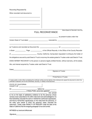 Request for full reconveyance - CLEAR FORM PRINT FORM Recording Requested By When recorded mail document to Above Space for Recorder s Use Only FULL RECONVEYANCE as present trustee under that Certain Deed of Trust dated executed by as Trustor(s) and recorded as Document -