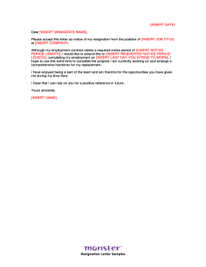 INSERT DATE Dear INSERT MANAGERS NAME , Please accept this letter as notice of my resignation from the position of INSERT JOB TITLE at INSERT COMPANY