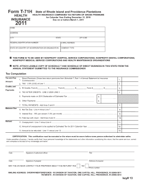 Form T-71H HEALTH INSURANCE State of Rhode Island and Providence Plantations HEALTH INSURANCE COMPANIES TAX RETURN OF GROSS PREMIUMS for Calendar Year Ending December 31, 2010 Due on or before March 1, 2011 2011 NAME ADDRESS CITY FEDERAL -