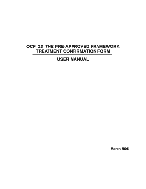 What is ocf 18 - OCF 23 - The Pre-Approved Framework Treatment Confirmation Form - User Manual - March 2006