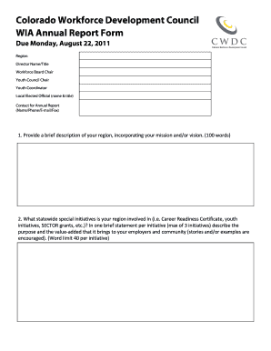 Colorado Workforce Development Council WIA Annual Report Form Due Monday, August 22, 2011 Region Director Name/Title Workforce Board Chair Youth Council Chair Youth Coordinator Local Elected Official (name &amp