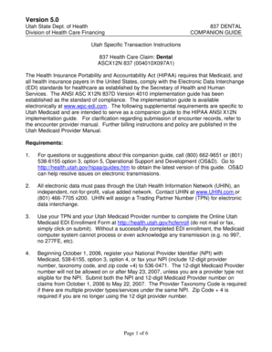 of Health Division of Health Care Financing Utah Specific Transaction Instructions 837 Health Care Claim Dental ASCX12N 837 (004010X097A1) The Health Insurance Portability and Accountability Act (HIPAA) requires that Medicaid, and all - - -