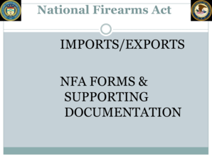 IMPORTSEXPORTS NFA FORMS SUPPORTING DOCUMENTATION - atf