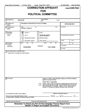 Texas correction affidavit - Box 12070 Austin, Texas 78711-2070 (512)463-5800 CORRECTION AFFIDAVIT FOR POLITICAL COMMITTEE 1 ACCOUNT # 2 00040729 PAGE # 3 COMMITTEE NAME FIRST COR-PAC 1 of 4 Pachyderms Advancing the County of Hidalgo 4 TREASURER NAME FORM