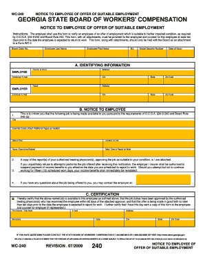 WC240 NOTICE TO EMPLOYEE OF OFFER OF SUITABLE EMPLOYMENT GEORGIA STATE BOARD OF WORKERS ' COMPENSATION NOTICE TO EMPLOYEE OF OFFER OF SUITABLE EMPLOYMENT Instructions: The employer shall use this form to notify an employee of an offer of