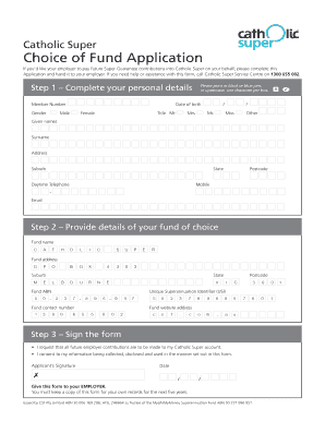 Catholic Super Choice of Fund Application If youd like your employer to pay future Super Guarantee contributions into Catholic Super on your behalf, please complete this Application and hand it to your employer