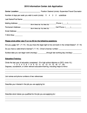 2016 Information Center Job Application Center Location: Position Desired (circle): Supervisor/Travel Counselor Number of days per week you wish to work (circle): 5 4 3 2 substitute Last Name/First Name: Mailing Address: Phone: ( ) (Box #,