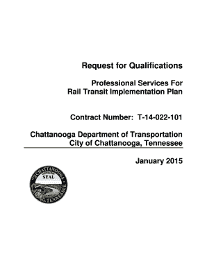 Request for Qualifications Professional Services For Rail Transit Implementation Plan Contract Number: T14022101 Chattanooga Department of Transportation City of Chattanooga, Tennessee January 2015 Section 1 Introduction REQUEST FOR