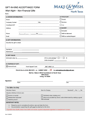 GIFTINKIND ACCEPTANCE FORM Wish Night NonFinancial Gifts Item: 2) TYPE OF GIFT 1) DONOR INFORMATION: Goods Donor Company Contact Services Title Constituent ID* Use 3) DELIVERY Address Included Phone ( ) Ext