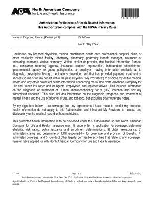 Clear Form Clear Kit Authorization for Release of HealthRelated Information This Authorization complies with the HIPAA Privacy Rules Name of Proposed Insured (Please print) Birth Date Month / Day / Year I authorize any licensed physician,