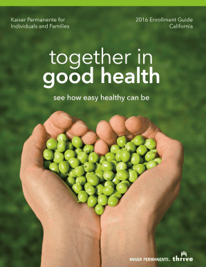 Kaiser Permanente for Individuals and Families 2016 Enrollment Guide California together in good health see how easy healthy can be Making good health easier Experience the Kaiser Permanente difference The experience Without Kaiser