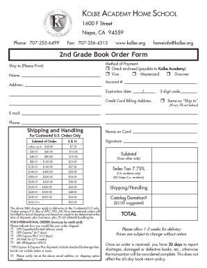 Org 2nd Grade Book Order Form Ship to (Please Print): Name: Address: Method of Payment: Check enclosed (payable to Kolbe Academy) Visa Mastercard Discover Account #: Expiration date: / Credit Card Billing Address: 3 digit code: Same as Ship