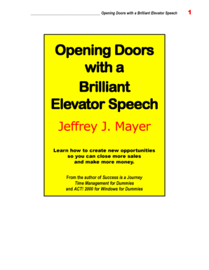 How to write an elevator pitch - Opening Doors with a Brilliant Elevator Speech Opening Doors with a Brilliant Elevator Speech Jeffrey J