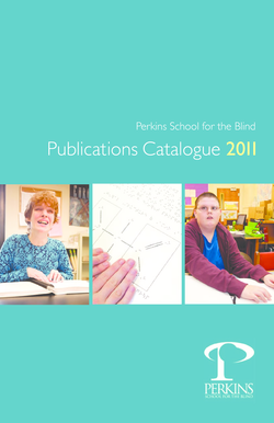 Perkins School for the Blind Publications Catalogue 2011 Incorporated in 1829 as the countrys first school for individuals who are visually impaired, Perkins School for the Blind today reaches more than 145,000 people annually across the -
