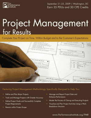 September 2125, Project Management for Results 2009 Washington, DC Earn 35 PDUs and 30 CPE Credits Complete Your Project on Time, Within Budget and to the Customers Expectations Featuring Project Management Methodology Specically Designed