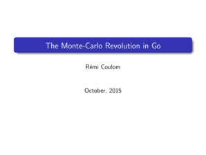 The Monte-Carlo Revolution in Go - Rmi Coulom - remi-coulom