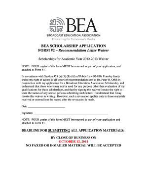 BEA SCHOLARSHIP APPLICATION FORM #2 Recommendation Letter Waiver Scholarships for Academic Year 20122013 Waiver NOTE: FOUR copies of this form MUST be returned as part of your application, and attached to Form #1