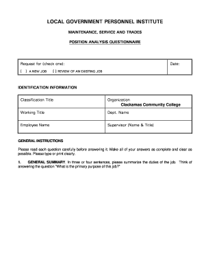 LOCAL GOVERNMENT PERSONNEL INSTITUTE MAINTENANCE, SERVICE AND TRADES POSITION ANALYSIS QUESTIONNAIRE Request for (check one): A NEW JOB Date: REVIEW OF AN EXISTING JOB IDENTIFICATION INFORMATION Classification Title Organization Clackamas -