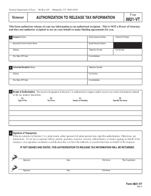 Vermont Department of Taxes Vermont PO Box 429 Montpelier, VT 056010429 Form AUTHORIZATION TO RELEASE TAX INFORMATION 8821VT This form authorizes release of your tax information to an authorized recipient