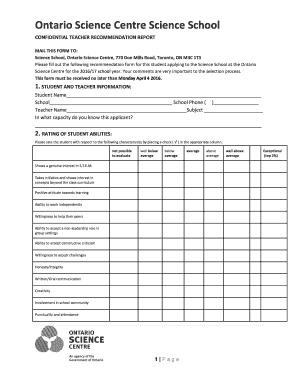 Ontario Science Centre Science School CONFIDENTIAL TEACHER RECOMMENDATION REPORT MAIL THIS FORM TO: Science School, Ontario Science Centre, 770 Don Mills Road, Toronto, ON M3C 1T3 Please fill out the following recommendation form for this