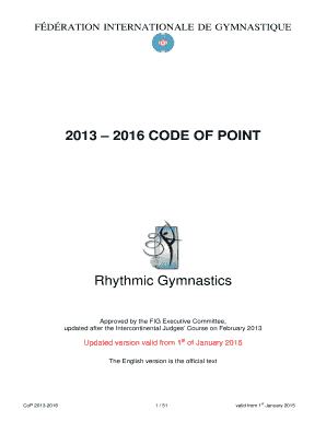 FDRATION INTERNATIONALE DE GYMNASTIQUE 2013 2016 CODE OF POINT Rhythmic Gymnastics Approved by the FIG Executive Committee, updated after the Intercontinental Judges Course on February 2013 Updated version valid from 1st of January 2015 The