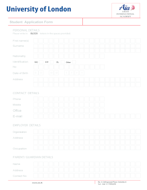 ASIAN INTERNATIONAL ACADEMY Student Application Form PERSONAL DETAILS Please write in BLOCK letters in the spaces provided: First name(s) Surname Nationality Identification NIC P/P DL Other No Date of Birth D D M M Y Y Y Y Address CONTACT -