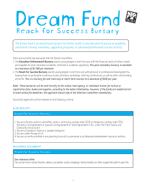 Dream Fund Reach for Success Bursary The Dream Fund is an educational bursary for former youth in care who plan to pursue an academic, vocational training, secondary, upgrading programs, or personal/professional success activity