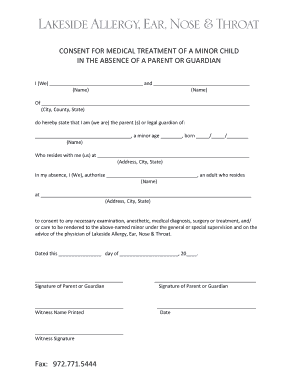 CONSENT FOR MEDICAL TREATMENT OF A MINOR CHILD IN THE ABSENCE OF A PARENT OR GUARDIAN I (We) and (Name) (Name) Of (City, County, State) do hereby state that I am (we are) the parent (s) or legal guardian of: , a minor age , born / / (Name)