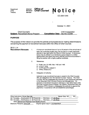 Notice CC-2001-045 - Chief Counsels Recruitment Bonus Program The purpose of this notice is to provide the policies and procedures for making determinations concerning the payment of recruitment bonuses within the Office of Chief Counsel