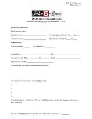 Date Received Approved 2012 Sponsorship Application Must be submitted no later than November 1, 2011 Nonprofit / Organization: Official name of event: Date(s) of event: Are these date confirmed