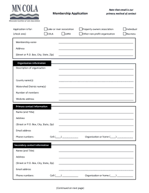 Membership Application Note that email is our primary method of contact Lake or river association Property owners association COLA LARA Other nonprofit organization Application is for: (check one) Individual Business Membership name Address