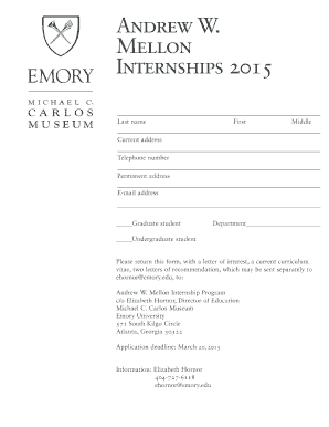 Mellon Internships 2015 Last name First Middle Current address Telephone number Permanent address Email address Graduate student Department Undergraduate student Please return this form, with a letter of interest, a current curriculum - - -