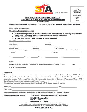 ABN: 61 535 890 915 TKD SPORTS TAEKWONDO AUSTRALIA 2011 APPLICATION FOR AFFILIATE MEMBERSHIP (PLEASE PRINT) NEW AFFILIATE MEMBERS Please attach Passport photo here AFFILIATE MEMBERSHIP 12 month fee (1 Feb 201131 Jan 2012): $225 for new - -