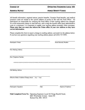 CHANGE OF OPERATING ENGINEERS LOCAL 101 ADDRESS NOTICE FRINGE BENEFIT FUNDS All benefit information, required notices, pension benefits, Vacation Fund benefits, and medical insurance cards are mailed to the current address of record on file
