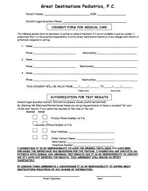 Patient Name: DOB: Parent/Legal Guardian Name: CONSENT FORM FOR MEDICAL CARE The following persons have my permission to authorize medical treatment if I am not available to give my consent