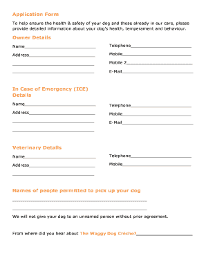 Application Form Owner Details In Case of Emergency (ICE) Details ... - thewaggydogcreche co