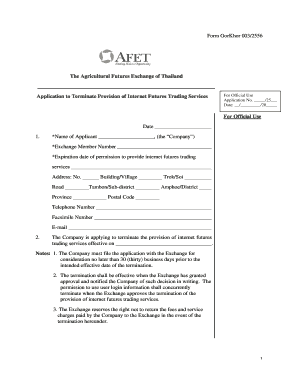 Form GorKhor 003/2556 The Agricultural Futures Exchange of Thailand Application to Terminate Provision of Internet Futures Trading Services For Official Use Application No - afet or