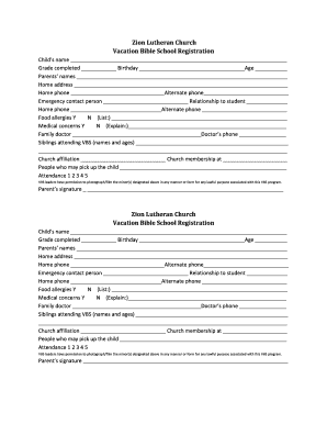 Zion Lutheran Church Vacation Bible School Registration Childs name Grade completed Birthday Age Parents names Home address Home phone Alternate phone Emergency contact person Relationship to student Home phone Alternate phone Food
