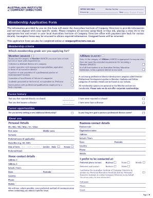 OFFICE USE ONLY Member Number: Date: Entered by: / / Membership Application Form The information provided by you on this form will assist the Australian Institute of Company Directors to provide information and services aligned with your