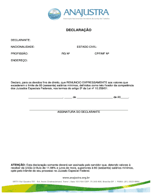DECLARAO DECLARANTE: NACIONALIDADE: ESTADO CIVIL: PROFISSO: RG N CPF/MF N ENDEREO: Declaro, para os devidos fins de direito, que RENUNCIO EXPRESSAMENTE aos valores que excederem o limite de 60 (sessenta) salrios mnimos, definidos como teto