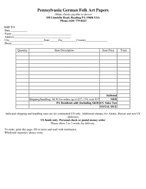 Hc1 form for students - Pennsylvania German Folk Art Papers (Make checks payable to above) 350 Limekiln Road, Reading PA 19606 USA Phone (610) 7798423 SHIP TO: Date Name Address City State Zip Country Phone Quantity Item Description Item Price Total Subtotal - - -