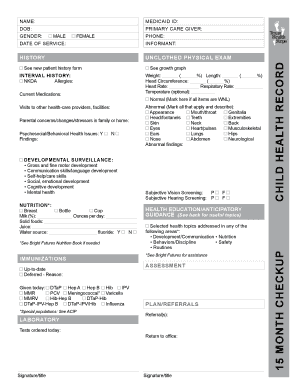 NAME: MEDICAID ID: DOB: PRIMARY CARE GIVER: GENDER: MALE FEMALE PHONE: HISTORY UNCLOTHED PHYSICAL EXAM See new patient history form See growth graph INTERVAL HISTORY: NKDA Allergies: Weight: ( %) Length: Head Circumference: ( %) Heart Rate: