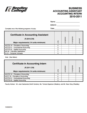 BUSINESS ACCOUNTING ASSISTANT ACCOUNTING INTERN 20102011 Name: SSN/ID: Complete one of the following programs of study: Date: in progress planned in progress planned ACCTG 1A Principles of Accounting ACCTG 31 Computerized Accounting ACCTG -