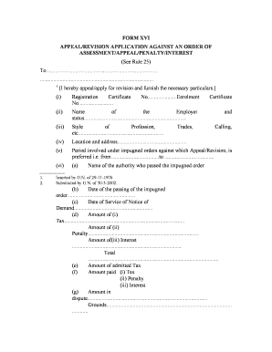 FORM XVI APPEAL/REVISION APPLICATION AGAINST AN ORDER OF ASSESSMENT/APPEAL/PENALTY/INTEREST (See Rule 25) To