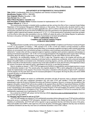 Confidentiality notice for documents - Nonrule Policy Documents DEPARTMENT OF ENVIRONMENTAL MANAGEMENT Title: IDEMs Confidentiality Policy for its Compliance and Technical Assistance Program Identification Number: OPPTA 0001NPD Date Originally Effective: December 1, 1996 Dates