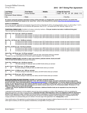 2016 2017 Dining Plan Agreement Last Name: Andrew ID: Permanent Street Address: City: First Name: Phone Number: State: Middle: 9 Digit ID Card # 81 Class: FR SO JR SR GRAD F/S Zip: Country: All campus community members interested in joining