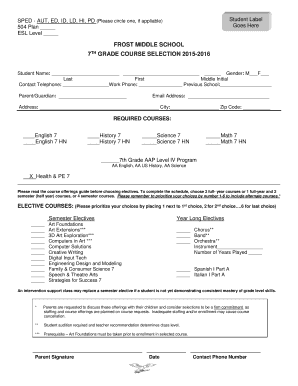 Student Label Goes Here SPED AUT, ED, ID, LD, HI, PD (Please circle one, if appliable) 504 Plan ESL Level FROST MIDDLE SCHOOL 7TH GRADE COURSE SELECTION 20152016 Student Name: Gender: M F Last First Middle Initial Contact Telephone: Work -