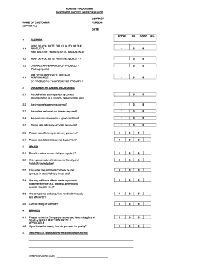 PLASTIC PACKAGING CUSTOMER SURVEY QUESTIONNAIRE CONTACT NAME OF CUSTOMER: PERSON: (OPTIONAL) DATE: POOR OK GOOD HOW DO YOU RATE THE QUALITY OF THE PRODUCTS YOU RECEIVE FROM PLASTIC PACKAGING