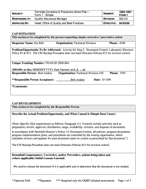 1001 FORM 1 000 C3 APPROVED BY: Head, Office of Quality and Best Practices EFFECTIVE: 04/03/09 SUBJECT: NUMBER: CAP INITIATION This section to be completed by the person requesting simple corrective / preventive action Requestor Name: Jim
